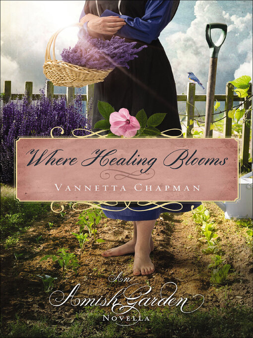Title details for Where Healing Blooms by Vannetta Chapman - Available